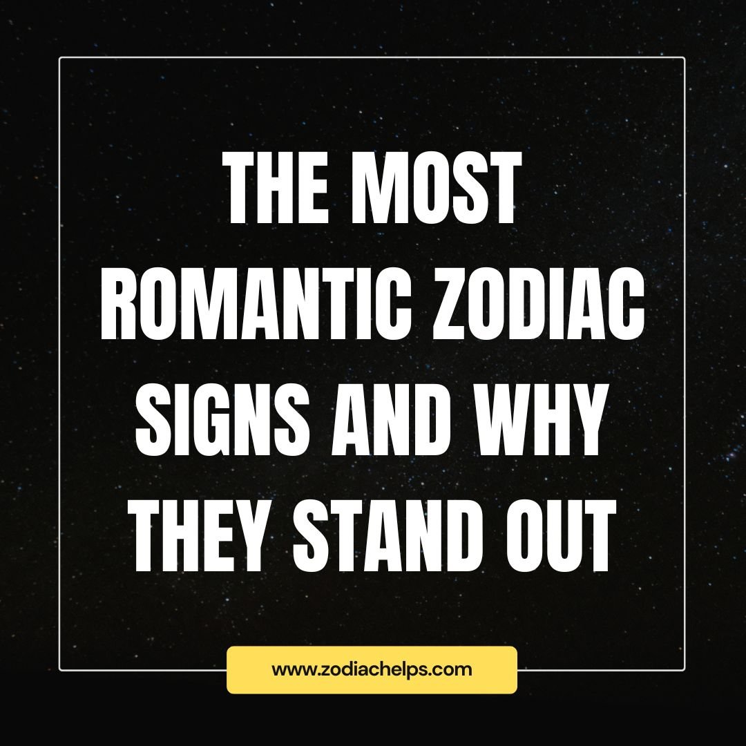 The Most Romantic Zodiac Signs and Why They Stand Out