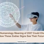 The Numerology Meaning of 2027 Could Change How These Zodiac Signs See Their Future
