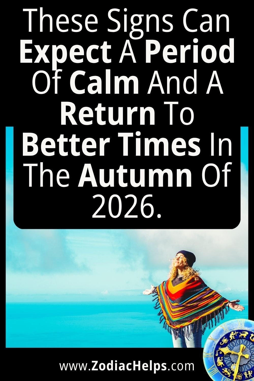 These Signs Can Expect A Period Of Calm And A Return To Better Times In The Autumn Of 2026.