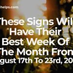 These Signs Will Have Their Best Week Of The Month From August 17th To 23rd, 2026!
