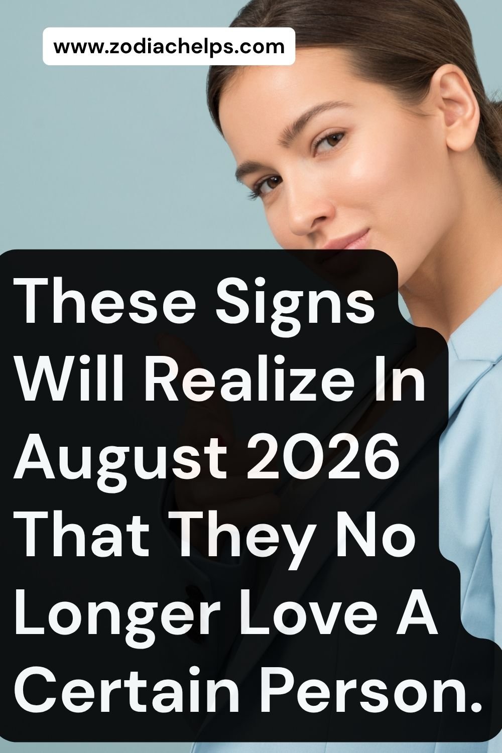 These Signs Will Realize In August 2026 That They No Longer Love A Certain Person.