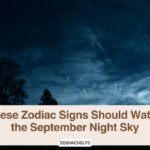 These Zodiac Signs Should Watch the September Night Sky
