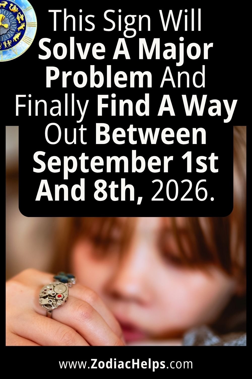 This Sign Will Solve A Major Problem And Finally Find A Way Out Between September 1st And 8th, 2026.