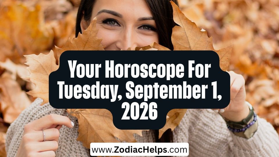 Your Horoscope For Tuesday, September 1, 2026