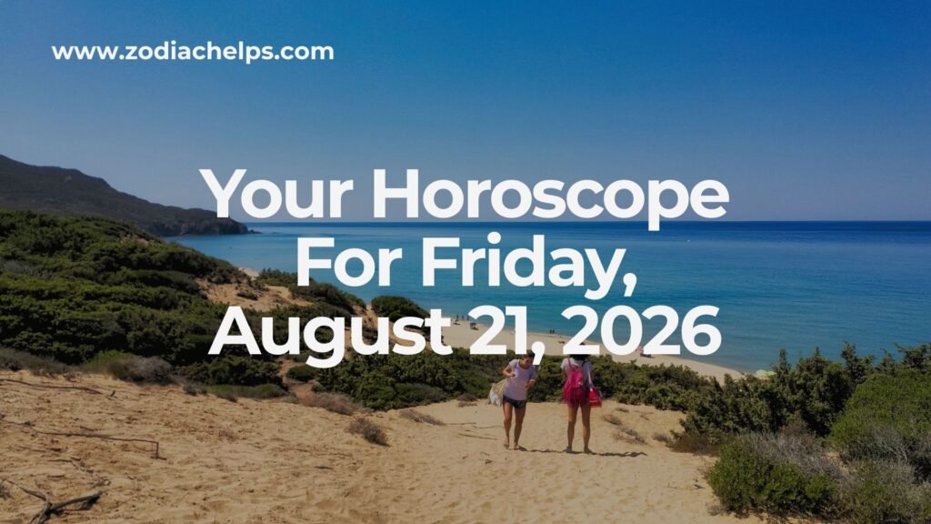 Your Horoscope For Friday, August 21, 2026