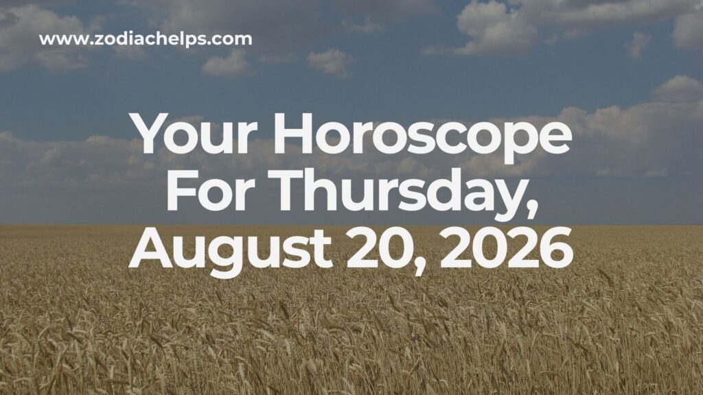Your Horoscope For Thursday, August 20, 2026