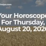 Your Horoscope For Thursday, August 20, 2026