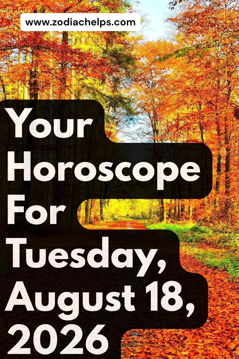 Your Horoscope For Tuesday, August 18, 2026