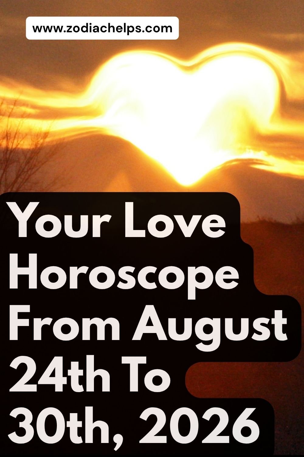 Your Love Horoscope From August 24th To 30th, 2026