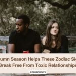 Autumn Season Helps These Zodiac Signs Break Free From Toxic Relationships