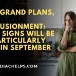 First Grand Plans, Then Disillusionment: These Signs Will Be Hit Particularly Hard In September 2026.