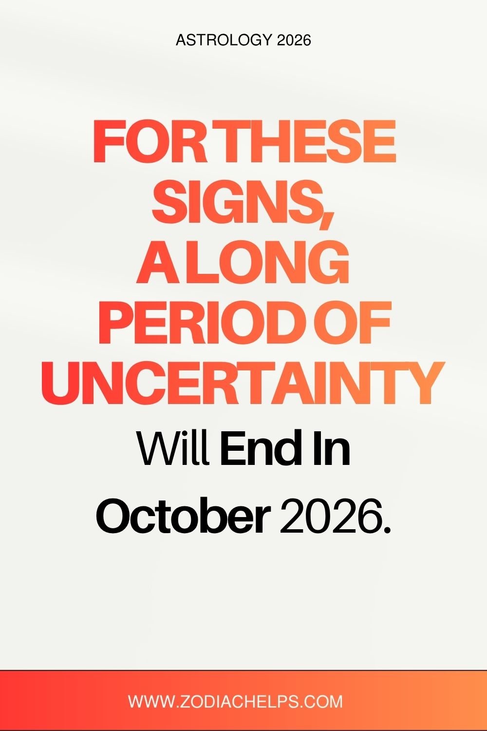 For These Signs, A Long Period Of Uncertainty Will End In October 2026.