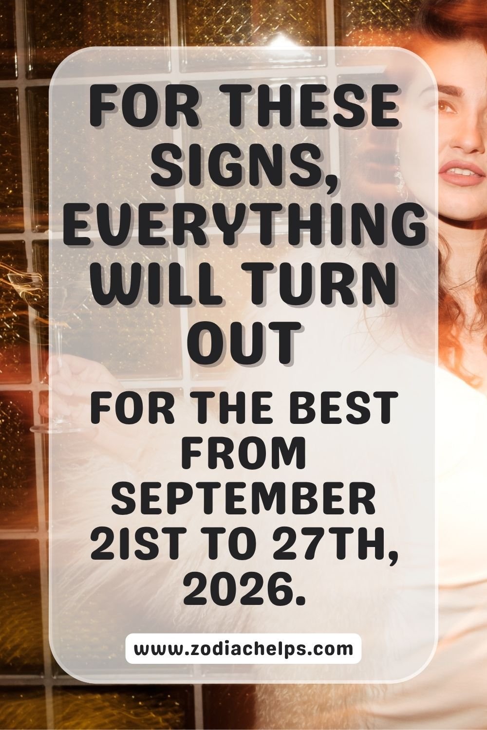 For These Signs, Everything Will Turn Out For The Best From September 21st To 27th, 2026.