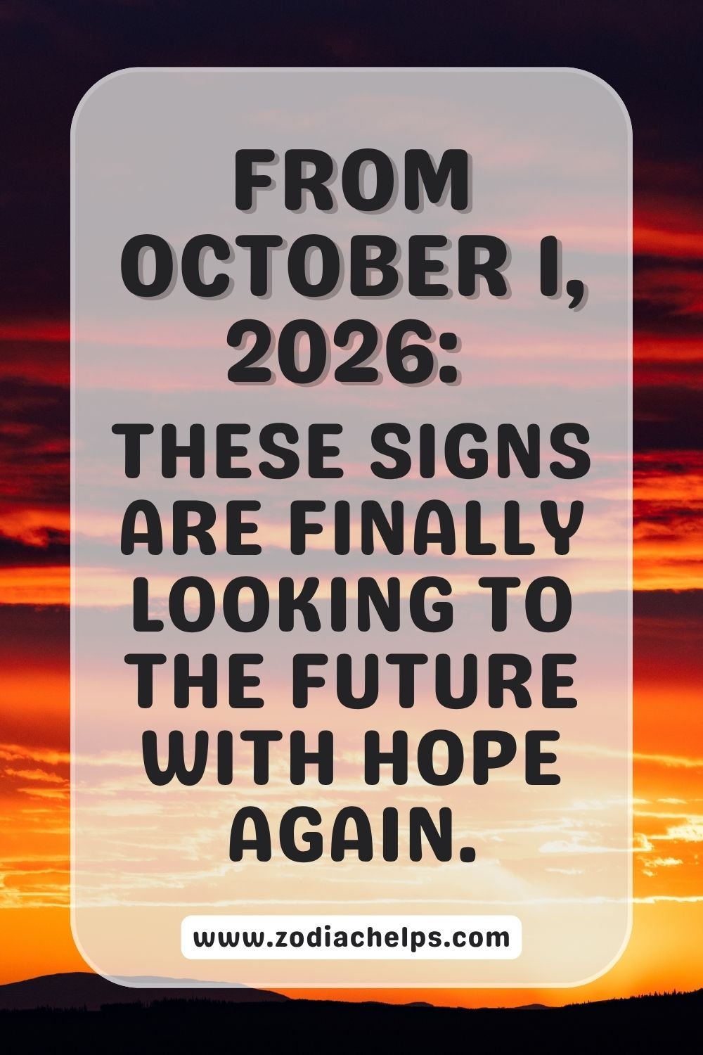 From October 1, 2026: These Signs Are Finally Looking To The Future With Hope Again.