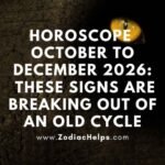 Horoscope October To December 2026: These Signs Are Breaking Out Of An Old Cycle