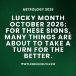 Lucky Month October 2026: For These Signs, Many Things Are About To Take A Turn For The Better.