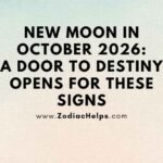 New Moon In October 2026: A Door To Destiny Opens For These Signs