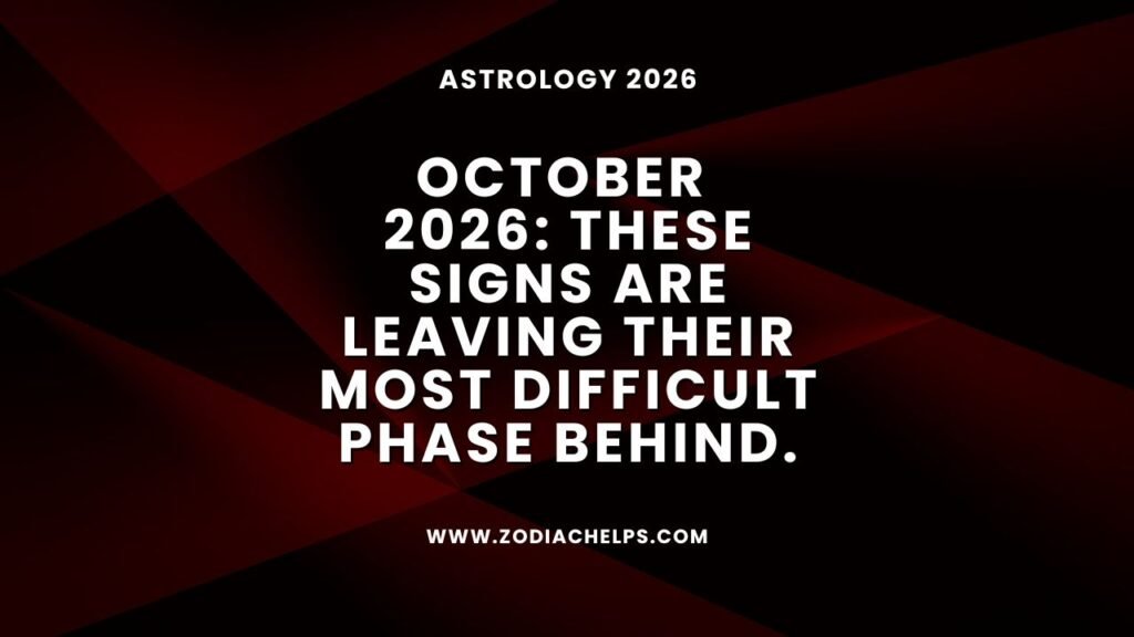 October 2026: These Signs Are Leaving Their Most Difficult Phase Behind.