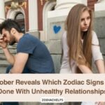 October Reveals Which Zodiac Signs Are Done With Unhealthy Relationships
