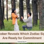 October Reveals Which Zodiac Signs Are Ready for Commitment