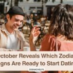 October Reveals Which Zodiac Signs Are Ready to Start Dating
