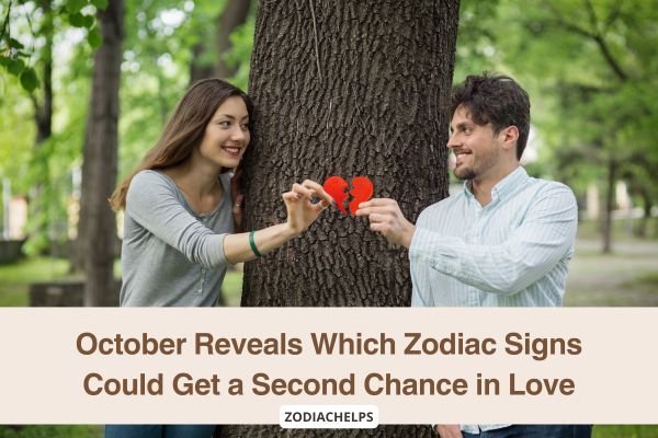 October Reveals Which Zodiac Signs Could Get a Second Chance in Love