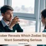 October Reveals Which Zodiac Signs Want Something Serious