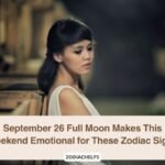September 26 Full Moon Makes This Weekend Emotional for These Zodiac Signs