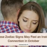 These Zodiac Signs May Feel an Instant Connection in October
