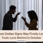These Zodiac Signs May Finally Leave Toxic Love Behind in October