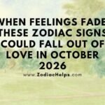 When Feelings Fade: These Zodiac Signs Could Fall Out Of Love In October 2026
