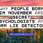 Why People Born In November Are Secret Psychologists And Born Lie Detectors