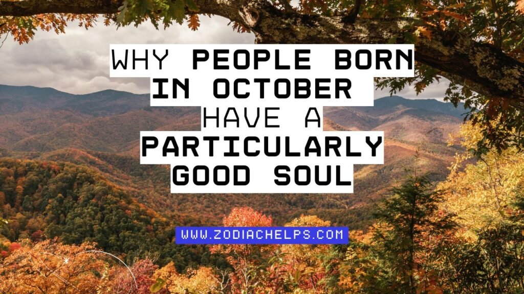 Why People Born In October Have A Particularly Good Soul