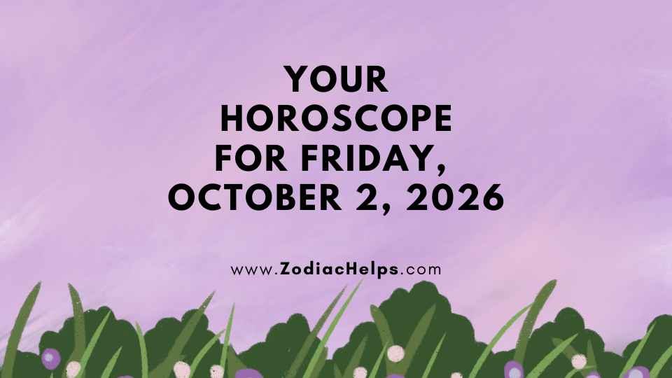 Your Horoscope For Friday, October 2, 2026