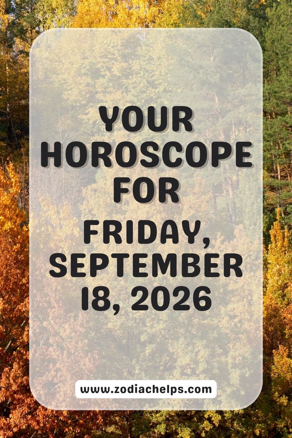 Your Horoscope For Friday, September 18, 2026