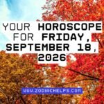 Your Horoscope For Friday, September 18, 2026