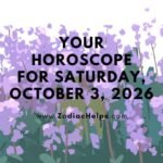 Your Horoscope For Saturday, October 3, 2026