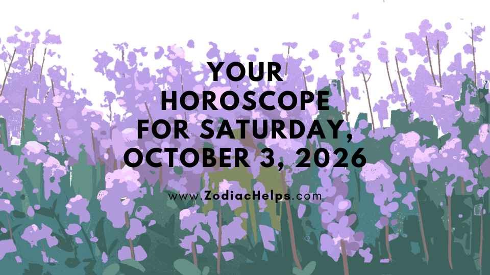 Your Horoscope For Saturday, October 3, 2026