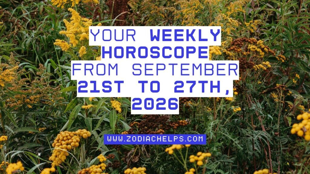 Your Weekly Horoscope From September 21st To 27th, 2026