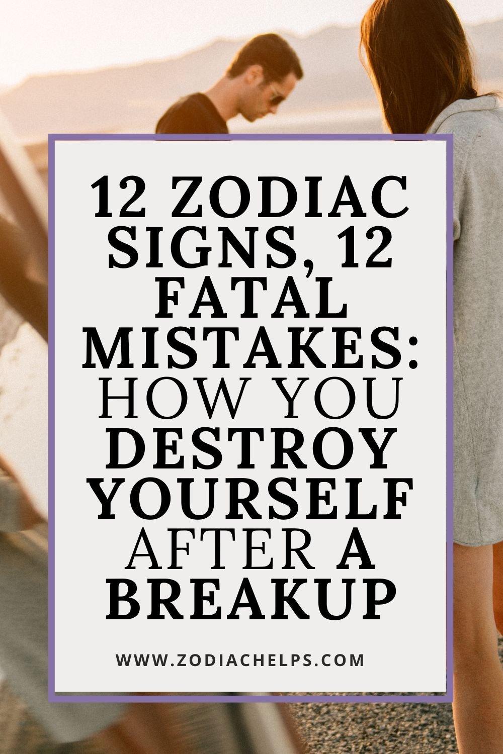 12 Zodiac Signs, 12 Fatal Mistakes: How You Destroy Yourself After A Breakup