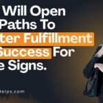 2027 Will Open New Paths To Greater Fulfillment And Success For These Signs.