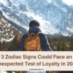 3 Zodiac Signs Could Face an Unexpected Test of Loyalty in 2027