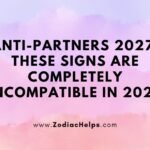 Anti-partners 2027: These Signs Are Completely Incompatible In 2027