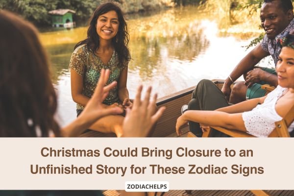 Christmas Could Bring Closure to an Unfinished Story for These Zodiac Signs