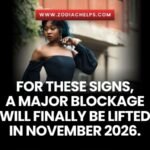 For These Signs, a Major Blockage Will Finally Be Lifted in November 2026.