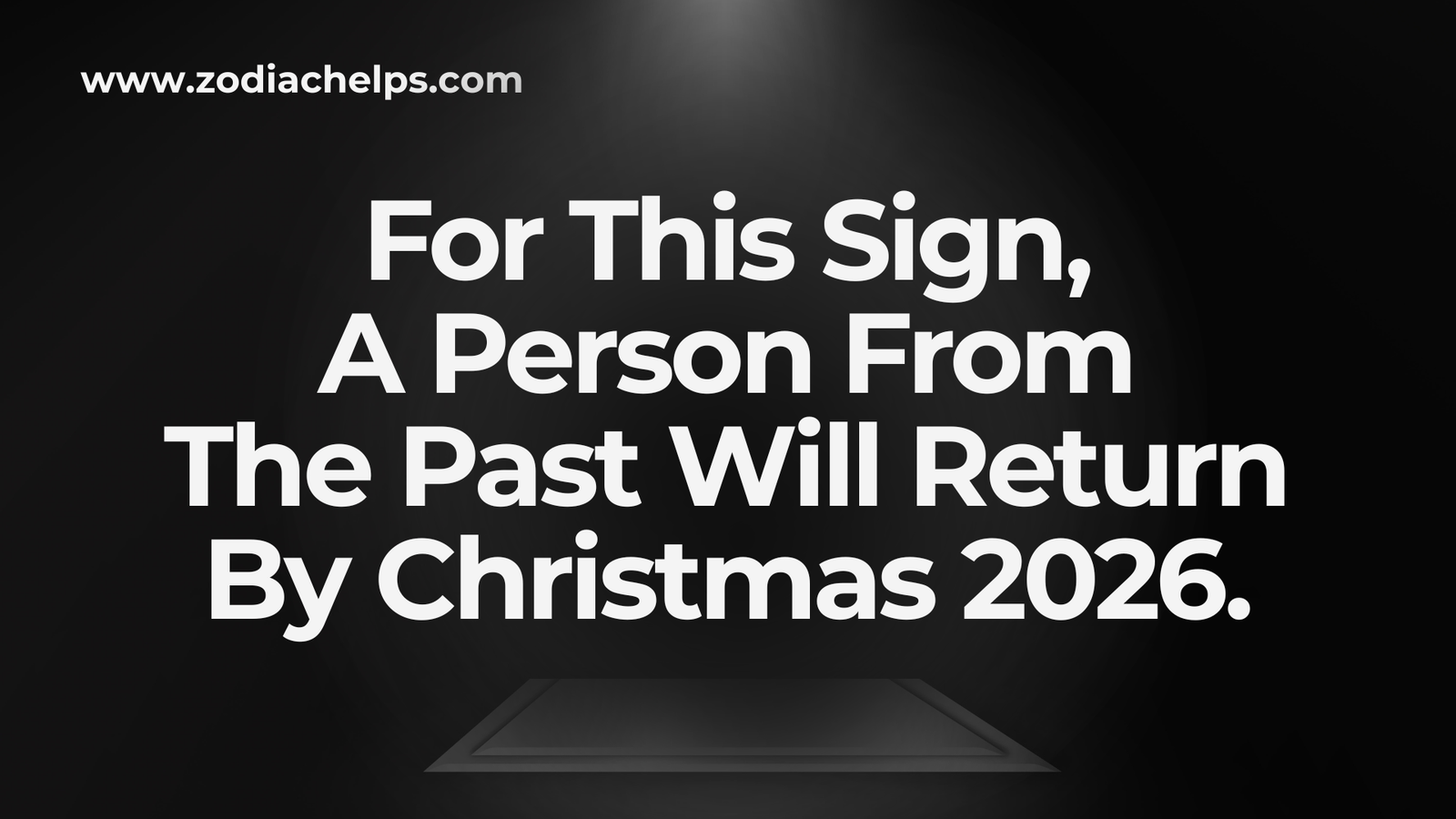 For This Sign, A Person From The Past Will Return By Christmas 2026.