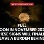 Full Moon In November 2026: These Signs Will Finally Leave A Burden Behind.