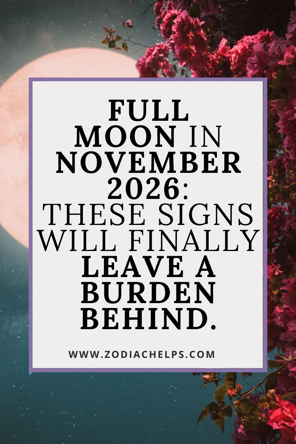 Full Moon In November 2026: These Signs Will Finally Leave A Burden Behind.