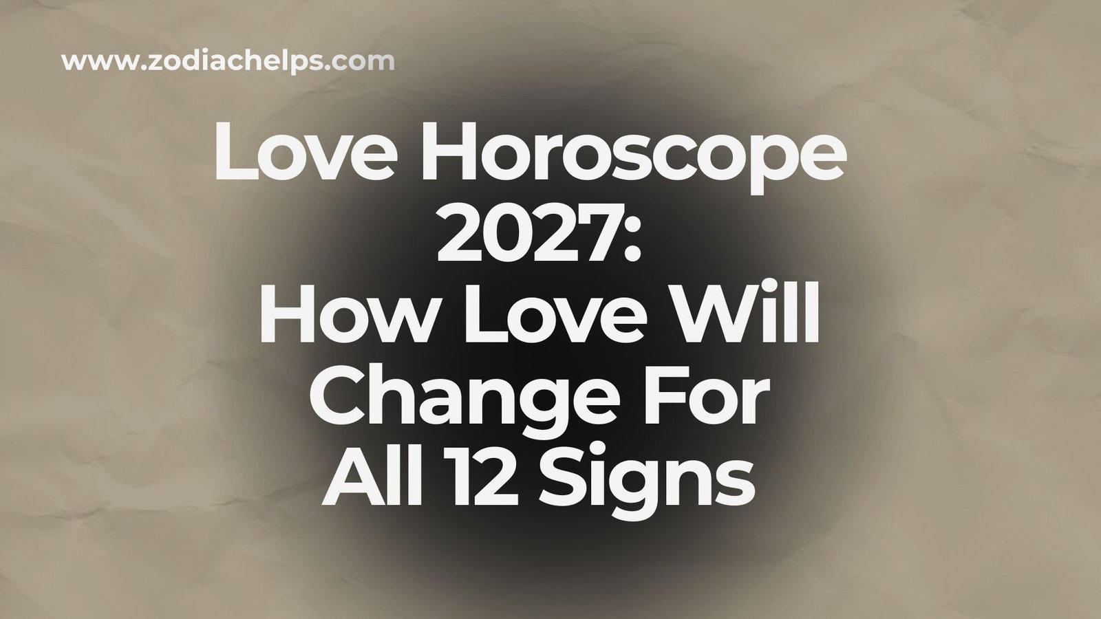 Love Horoscope 2027: How Love Will Change For All 12 Signs