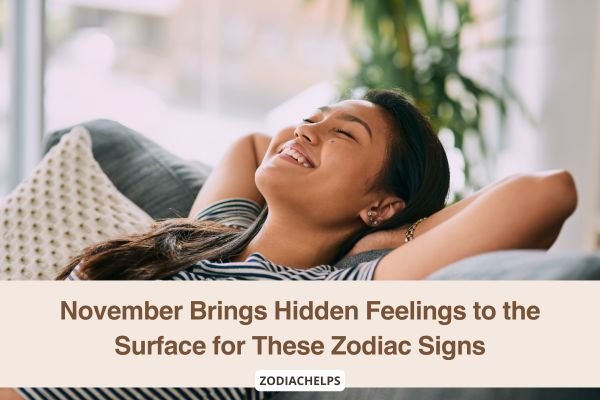 November Brings Hidden Feelings to the Surface for These Zodiac Signs